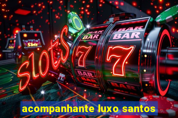 acompanhante luxo santos